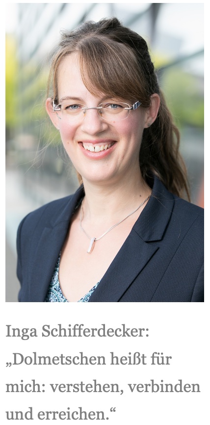 Inga Schifferdecker: „Dolmetschen heißt für mich: verstehen, verbinden und erreichen.“