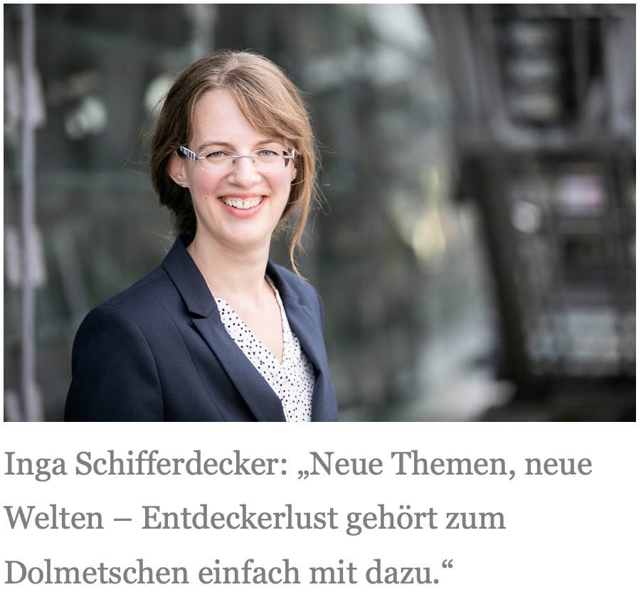 Inga Schifferdecker: „Neue Themen, neue Welten – Entdeckerlust gehört zum Dolmetschen einfach mit dazu.“